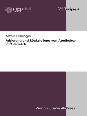 cover image of Arisierung und Rückstellung von Apotheken in Österreich